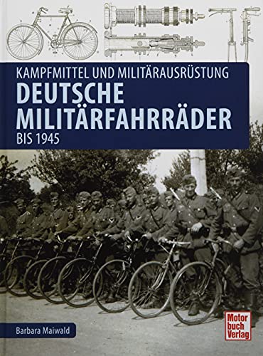 Deutsche Militärfahrräder bis 1945: Kampfmittel und Militärausrüstung von Motorbuch Verlag