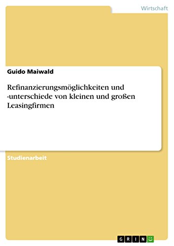 Refinanzierungsmöglichkeiten und -unterschiede von kleinen und großen Leasingfirmen