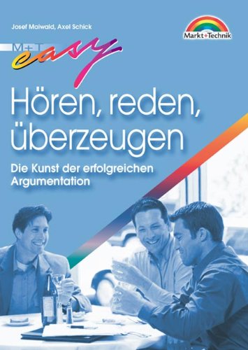Hören, reden, überzeugen . Die Kunst der erfolgreichen Argumentation (Easy-Ratgeber)