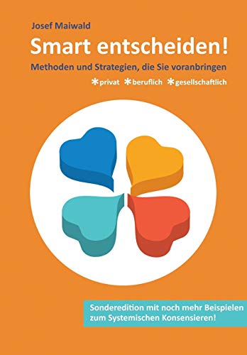 Smart entscheiden!: Methoden und Strategien, die voranbringen - privat, beruflich, gesellschaftlich