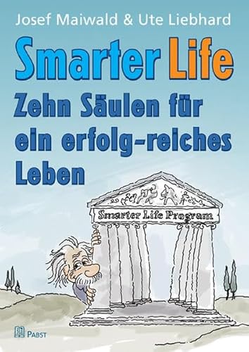 Smarter Life: Zehn Säulen für ein erfolg-reiches Leben