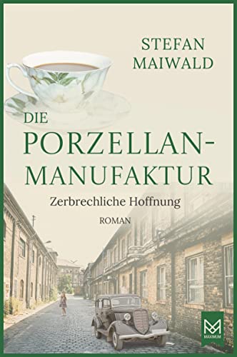 Die Porzellanmanufaktur – Zerbrechliche Hoffnung: Roman. Die Thalmeyer-Saga Die Porzellanmanufaktur – Zerbrechliche Hoffnung: Roman. Die Thalmeyer-Saga
