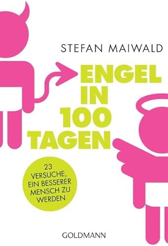 Engel in 100 Tagen: 23 Versuche, ein besserer Mensch zu werden