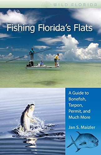 Fishing Florida's Flats: A Guide to Bonefish, Tarpon, Permit, and Much More (Wild Florida)
