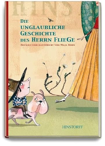 Die unglaubliche Geschichte des Herrn Fliege: Nominiert für den Kinder- und Jugendbuchpreis der Stadt Oldenburg 2007 von Hinstorff