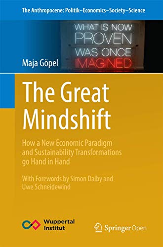 The Great Mindshift: How a New Economic Paradigm and Sustainability Transformations go Hand in Hand (The Anthropocene: Politik—Economics—Society—Science, Band 2) von Springer