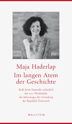 Im langen Atem der Geschichte: Rede beim Staatsakt anlässlich der 100. Wiederkehr des Jahrestages der Gründung der Republik Österreich Im langen Atem der Geschichte: Rede beim Staatsakt anlässlich der 100. Wiederkehr des Jahrestages der Gründung der Republik Österreich