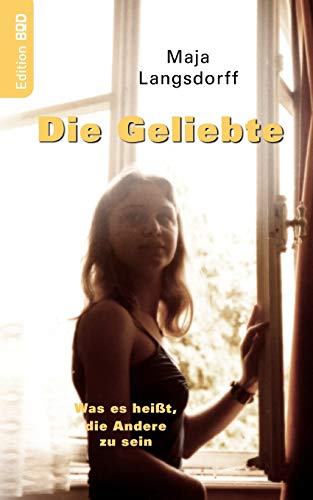 Die Geliebte. Was es heißt, die Andere zu sein