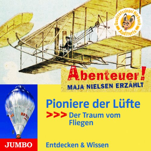 Pioniere der Lüfte: Der Traum vom Fliegen (Abenteuer! Maja Nielsen erzählt)