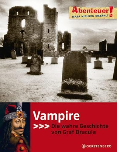 Abenteuer! Maja Nielsen erzählt. Vampire - Die wahre Geschichte von Graf Dracula