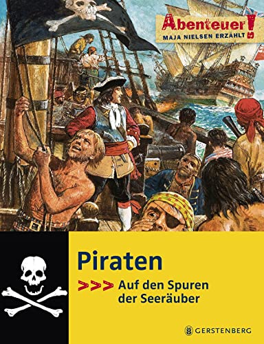 Piraten: Auf den Spuren der Seeräuber: Abenteuer! Maja Nielsen erzählt