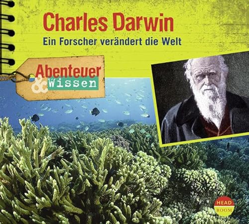 Abenteuer & Wissen: Charles Darwin. Ein Forscher verändert die Welt von Headroom Sound Production