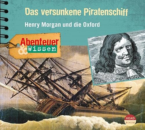 Abenteuer & Wissen: Das versunkene Piratenschiff. Henry Morgan und die Oxford von Audible Studios on Brilliance