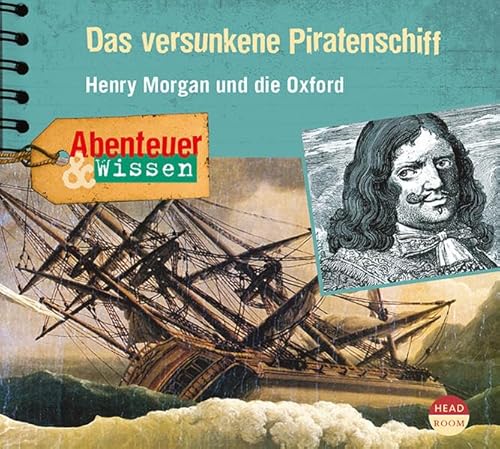 Abenteuer & Wissen: Das versunkene Piratenschiff. Henry Morgan und die Oxford