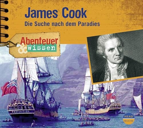 Abenteuer & Wissen: James Cook. Die Suche nach dem Paradies von Audible Studios on Brilliance