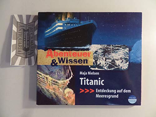 Abenteuer & Wissen: Titanic. Entdeckung auf dem Meeresgrund