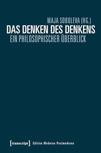 Das Denken des Denkens: Ein philosophischer Überblick (Edition Moderne Postmoderne)