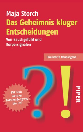 Das Geheimnis kluger Entscheidungen: Von Bauchgefühl und Körpersignalen von Piper Verlag GmbH