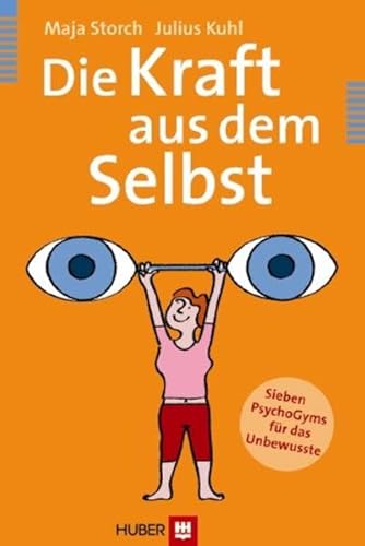 Die Kraft aus dem Selbst: Sieben PsychoGyms für das Unbewusste Die Kraft aus dem Selbst: Sieben PsychoGyms für das Unbewusste