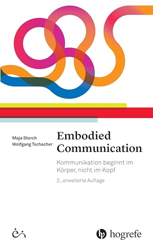 Embodied Communication: Kommunikation beginnt im Körper, nicht im Kopf