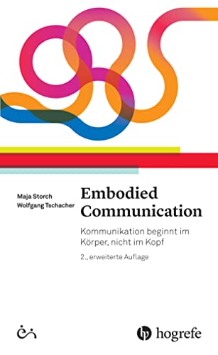 Embodied Communication: Kommunikation beginnt im Körper, nicht im Kopf