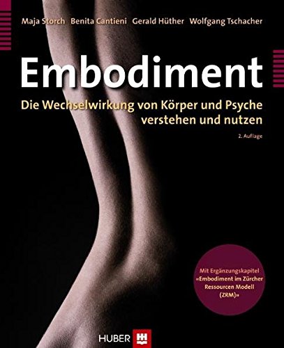Embodiment. Die Wechselwirkung von Körper und Psyche verstehen und nutzen Embodiment. Die Wechselwirkung von Körper und Psyche verstehen und nutzen von Hogrefe AG