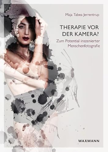 Therapie vor der Kamera: Zum Potential inszenierter Menschenfotografie