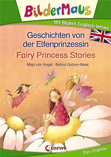 Bildermaus - Mit Bildern Englisch lernen - Geschichten von der Elfenprinzessin - Fairy Princess Stories: Bildermaus - Learn German with pictures Bildermaus - Mit Bildern Englisch lernen - Geschichten von der Elfenprinzessin - Fairy Princess Stories: Bildermaus - Learn German with pictures
