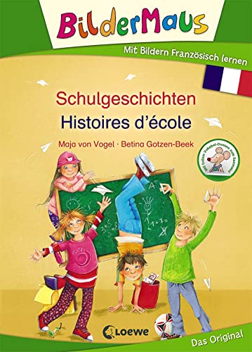 Bildermaus - Mit Bildern Französisch lernen - Schulgeschichten - Histoires d'école: Bildermaus - Apprendre l'allemand avec des images Bildermaus - Mit Bildern Französisch lernen - Schulgeschichten - Histoires d'école: Bildermaus - Apprendre l'allemand avec des images