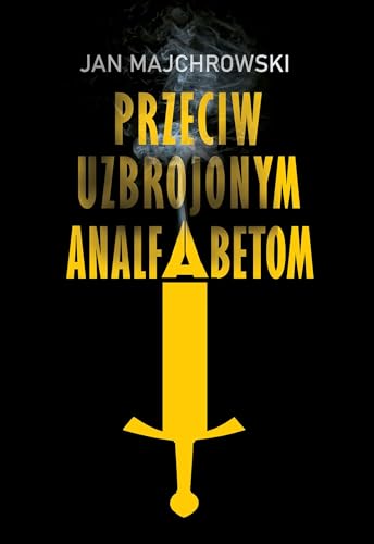 Przeciw uzbrojonym analfabetom: Opowiastki z dwunastu miesięcy