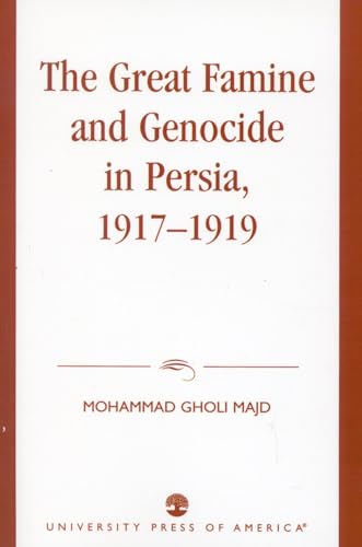 The Great Famine and Genocide in Persia, 1917-1919 von University Press of America