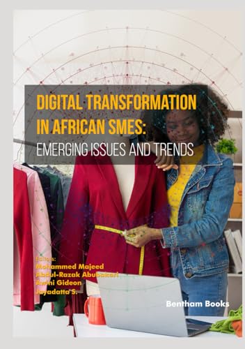 Digital Transformation in African SMEs: Emerging Issues and Trends (Advanced Computing Techniques: Implementation, Informatics and Emerging Technologies, Band 2) von Bentham Science Publishers