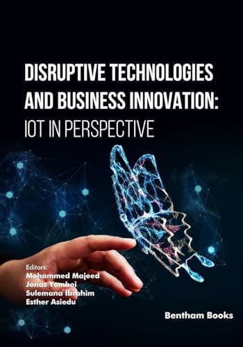Disruptive Technologies and Business Innovation: IoT in Perspective von Bentham Science Publishers