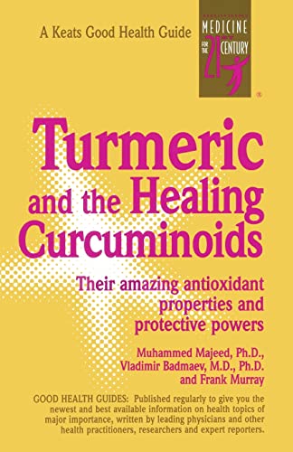 Turmeric and the Healing Curcuminoids: Their Amazing Antioxidant Properties and Protective Powers (Keats Good Health Guides)