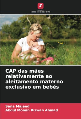 CAP das mães relativamente ao aleitamento materno exclusivo em bebés von Edições Nosso Conhecimento