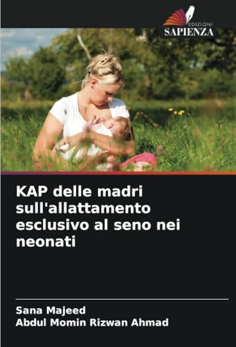 KAP delle madri sull'allattamento esclusivo al seno nei neonati von Edizioni Sapienza