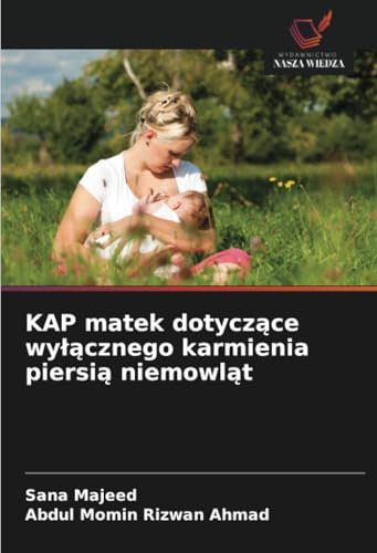 KAP matek dotyczące wyłącznego karmienia piersią niemowląt von Wydawnictwo Nasza Wiedza