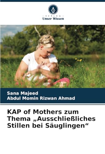 KAP of Mothers zum Thema „Ausschließliches Stillen bei Säuglingen“: DE von Verlag Unser Wissen