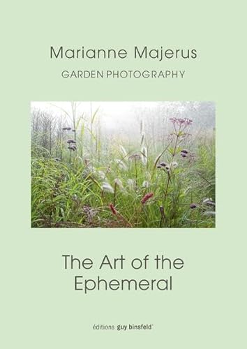 Garden Photography: The Art of the Ephemeral von Éditions Guy Binsfeld