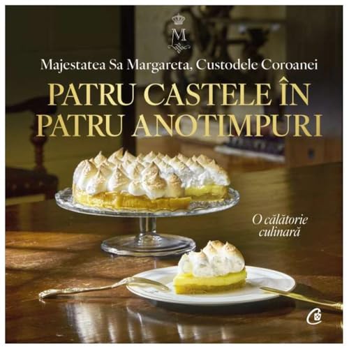 Patru Castele In Patru Anotimpuri. O Calatorie Culinara von Curtea Veche Publishing