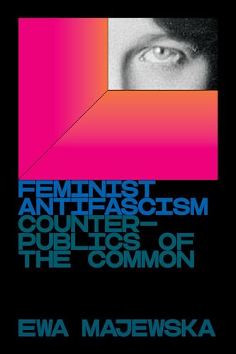 Feminist Antifascism: Counterpublics of the Common von Verso