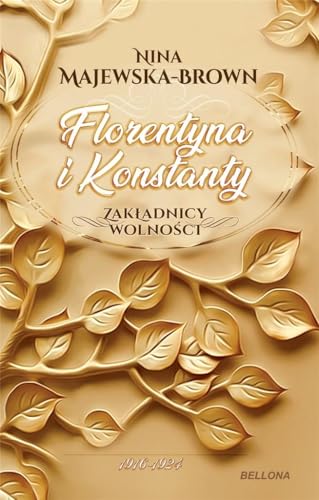 Florentyna i Konstanty 1916-1924 Zakładnicy wolności