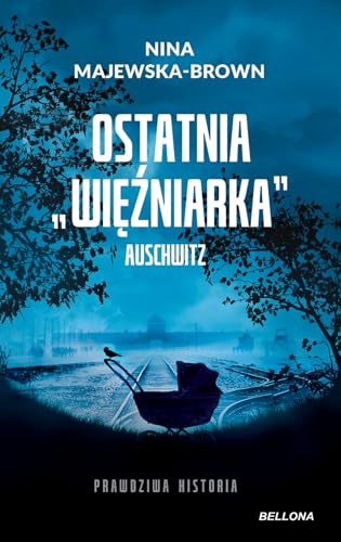 Ostatnia więźniarka Auschwitz Ostatnia więźniarka Auschwitz von Bellona