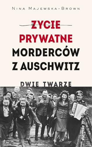 Życie prywatne morderców z Auschwitz. Dwie twarze von Bellona