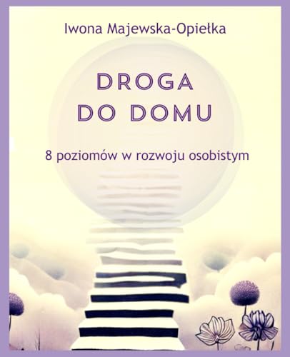 Droga do domu: 8 poziomów w rozwoju osobistym von Independently published