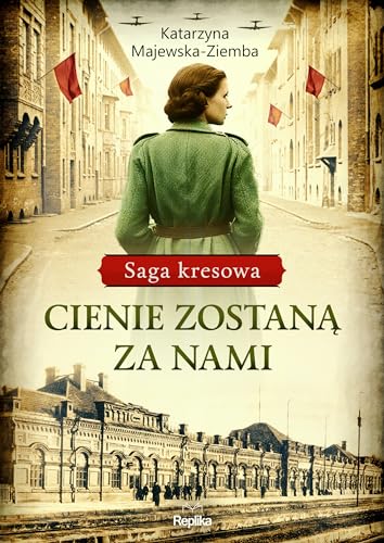 Saga kresowa Tom 1 Cienie zostaną za nami