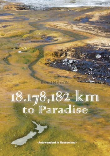 18.178,182 Kilometer to Paradise: - Autowandern in Neuseeland mit dem Campervan - von epubli
