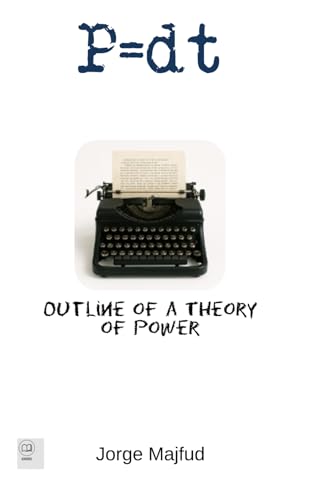 P = d.t: Outline of a Theory of Power von Humanus