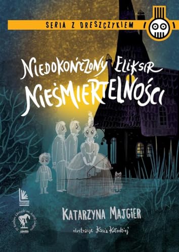 Niedokończony eliksir nieśmiertelności (SERIA Z DRESZCZYKIEM) von Literatura
