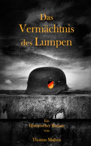 Das Vermächtnis des Lumpen (Staatsstreich 1938 - eine Romanreihe über einen alternativen Verlauf der deutschen Geschichte, Band 2)